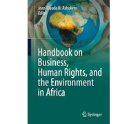 Handbook on Business, Human Rights, and the Environment in Africa