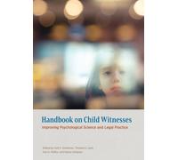 Handbook on Child Witnesses : Improving Psychological Science and Legal Practice