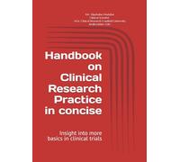 Handbook on Clinical Research Practice in concise: Insight into more basics in clinical trials