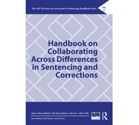 Handbook on Collaborating Across Differences in Sentencing and Corrections : Process and Outcomes