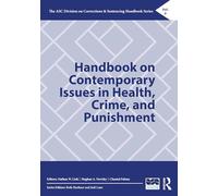 Handbook on Contemporary Issues in Health, Crime, and Punishment (The ASC Division on Corrections & Sentencing Handbook Series)