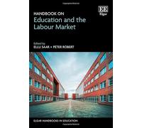 Handbook on Education and the Labour Market (Elgar Handbooks in Education)