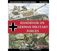 Handbook on German Military Forces War Department Technical Manual