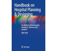 Handbook on Hospital Planning & Designing: For Medical Administrators, Architects, Planners and Students