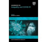 Handbook on Inequality and COVID-19 (Elgar Handbooks on Inequality)