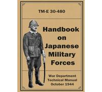 Handbook on Japanese Military Forces: TM-E 30-480. October 1944