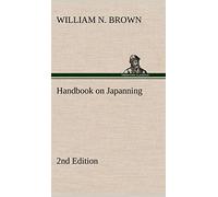 Handbook on Japanning: 2nd Edition For Ironware, Tinware, Wood, Etc. With Sections on Tinplating and Galvanizing