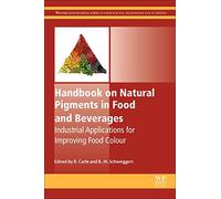 Handbook on Natural Pigments in Food and Beverages: Industrial Applications for Improving Food Color (Woodhead Publishing Series in Food Science, Technology and Nutrition)