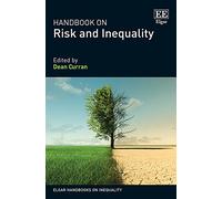 Handbook on Risk and Inequality (Elgar Handbooks on Inequality)