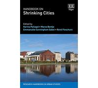 Handbook on Shrinking Cities (Research Handbooks in Urban Studies series)