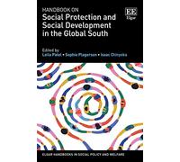Handbook on Social Protection and Social Development in the Global South (Elgar Handbooks in Social Policy and Welfare series)
