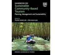 Handbook on Sustainable Community-Based Tourism: Planning, Management and Sustainability (Research Handbooks in Tourism series)