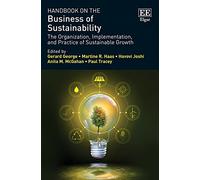 Handbook on the Business of Sustainability: The Organization, Implementation, and Practice of Sustainable Growth (Research Handbooks in Business and Management series)