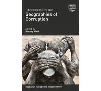Handbook on the Geographies of Corruption (Research Handbooks in Geography series)