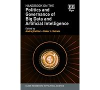 Handbook on the Politics and Governance of Big Data and Artificial Intelligence (Elgar Handbooks in Political Science)
