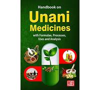 HANDBOOK ON UNANI MEDICINES WITH FORMULAE, PROCESSES, USES AND ANALYSIS