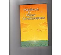 Handbook to Higher Consciousness