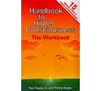 Handbook to Higher Consciousness: The Workbook : A Daily Practice Book to Help You Increase Your Heart-To-Heart Loving and Happiness: Workbk