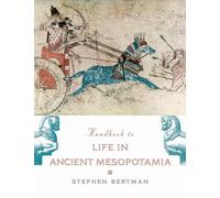 Handbook to Life in Ancient Mesopotamia