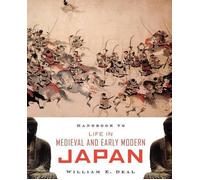 Handbook to Life in Medieval and Early Modern Japan by William E. Deal (English)