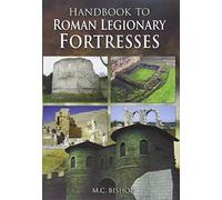 Handbook to Roman Legionary Fortresses