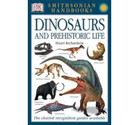 Handbooks: Dinosaurs and Prehistoric Life: The Clearest Recognition Guide Available (DK Smithsonian Handbook)