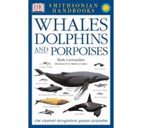 Handbooks: Whales & Dolphins: The Clearest Recognition Guide Available (DK Smithsonian Handbook)
