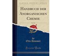 Handbuch der Anorganischen Chemie, Vol. 3 of 3 (Classic Reprint)