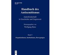 Handbuch des Antisemitismus, Band 5, Organisationen, Institut... - 9783598240782