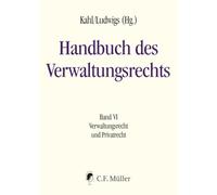 Handbuch des Verwaltungsrechts 06: Band VI: Verwaltungsrecht und Privatrecht