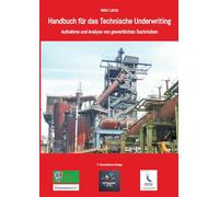 Handbuch für das Technische Underwriting: Aufnahme und Analyse von gewerblichen Sachrisiken