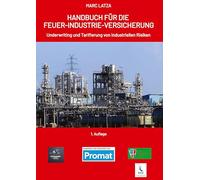 Handbuch Für Die Feuer-Industrie-Versicherung: Underwriting und Tarifierung von industriellen Risiken
