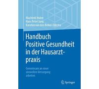 Handbuch Positive Gesundheit in der Hausarztpraxis: Gemeinsam an einer sinnvolle