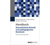 Handbuch Sexualisierte Gewalt und pädagogische Kontexte: Theorie, Forschung, Praxis