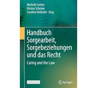 Handbuch Sorgearbeit, Sorgebeziehungen und das Recht: Caring and the Law