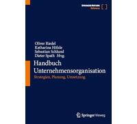 Handbuch Unternehmensorganisation: Strategien, Planung, Umsetzung (Springer Reference Technik)