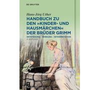 Handbuch Zu Den "Kinder- Und Hausmärchen" Der Brüder Grimm: Entstehung - Wirkung - Interpretation