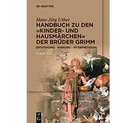 Handbuch zu den ""Kinder- und Hausmärchen"" der Brüder Grimm: Entstehung Wirkung Interpretation