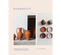 Handbuilt: A Modern Potter's Guide to Handbuilding with Clay by Lilly Maetzig (E