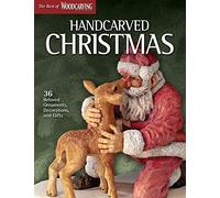 Handcarved Christmas: 36 Beloved Ornaments, Decorations, and Gifts (Fox Chapel Publishing) (The Best of Woodcarving Illustrated) Santas, Tree Toppers, Reindeer, a Candy Dish & More; Full-Size Patterns