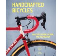 Handcrafted Bicycles : Builders, Frame Design, and Inspiration
