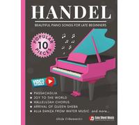 Handel - Beautiful Piano Songs for Late Beginners: 10 Famous Pieces: Passacaglia, Sarabande, Hallelujah Chorus, Joy to the World - Easy Medium Sheet ... (Beautiful Piano Songs by Classical Masters)