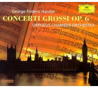 Handel - Concerti Grossi, Op. 6 / Orpheus Chamber Orchestra
