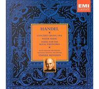 Handel: Concerti Grossi, Water Music, Music for the Royal Fireworks etc