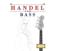 Handel for Bass: 10 Easy Themes for Bass Guitar Beginner Book