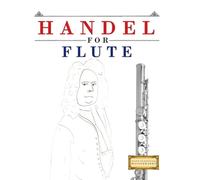 Handel for Flute: 10 Easy Themes for Flute Beginner Book