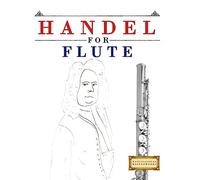 Handel for Flute: 10 Easy Themes for Flute Beginner Book