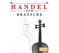 Handel für Bratsche: 10 Leichte Stücke für Bratsche Anfänger Buch
