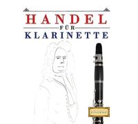 Handel für Klarinette: 10 Leichte Stücke für Klarinette Anfänger Buch