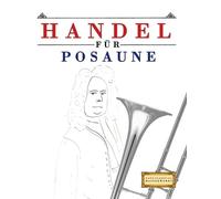 Handel für Posaune: 10 Leichte Stücke für Posaune Anfänger Buch